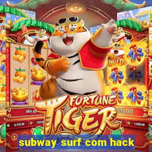 subway surf com hack